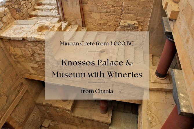 Minoan Crete from 3.000 BC: Knossos Palace & Museum with Wineries from Chania - Knossos: one hour with the Minoan world